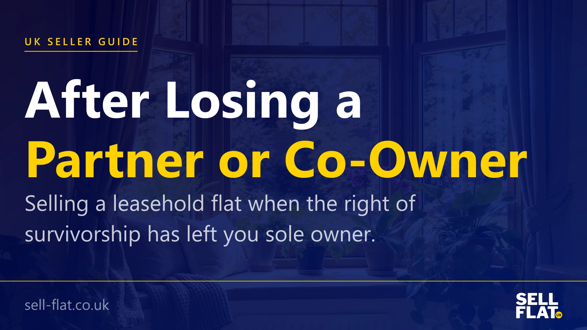 Selling a leasehold flat after the death of a partner or co-owner: practical guide to joint tenancy survivorship, the DJP form, the lease, the mortgage, tax and the route options