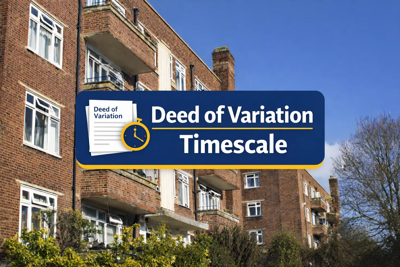 Deed of variation timescale for leasehold flats