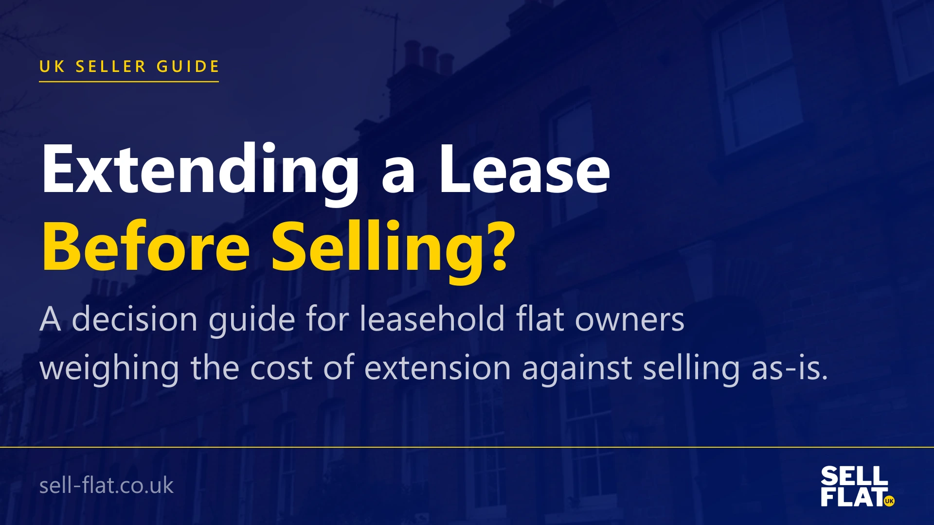 Extend before selling: a decision guide for leasehold flat owners
