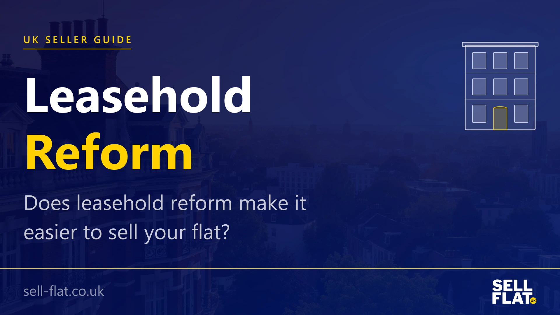 Leasehold Reform: what has changed, what has not, and what it means today