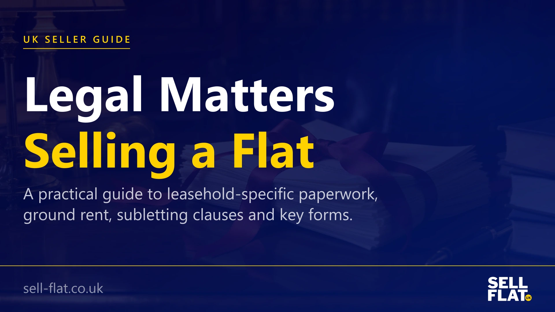 Legal matters when selling a flat: a practical hub of leasehold-specific guides