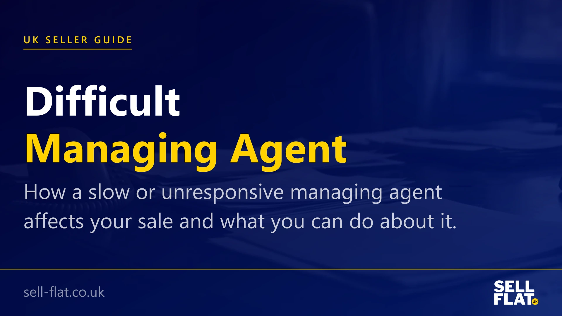 Selling a flat with a difficult managing agent: a practical guide