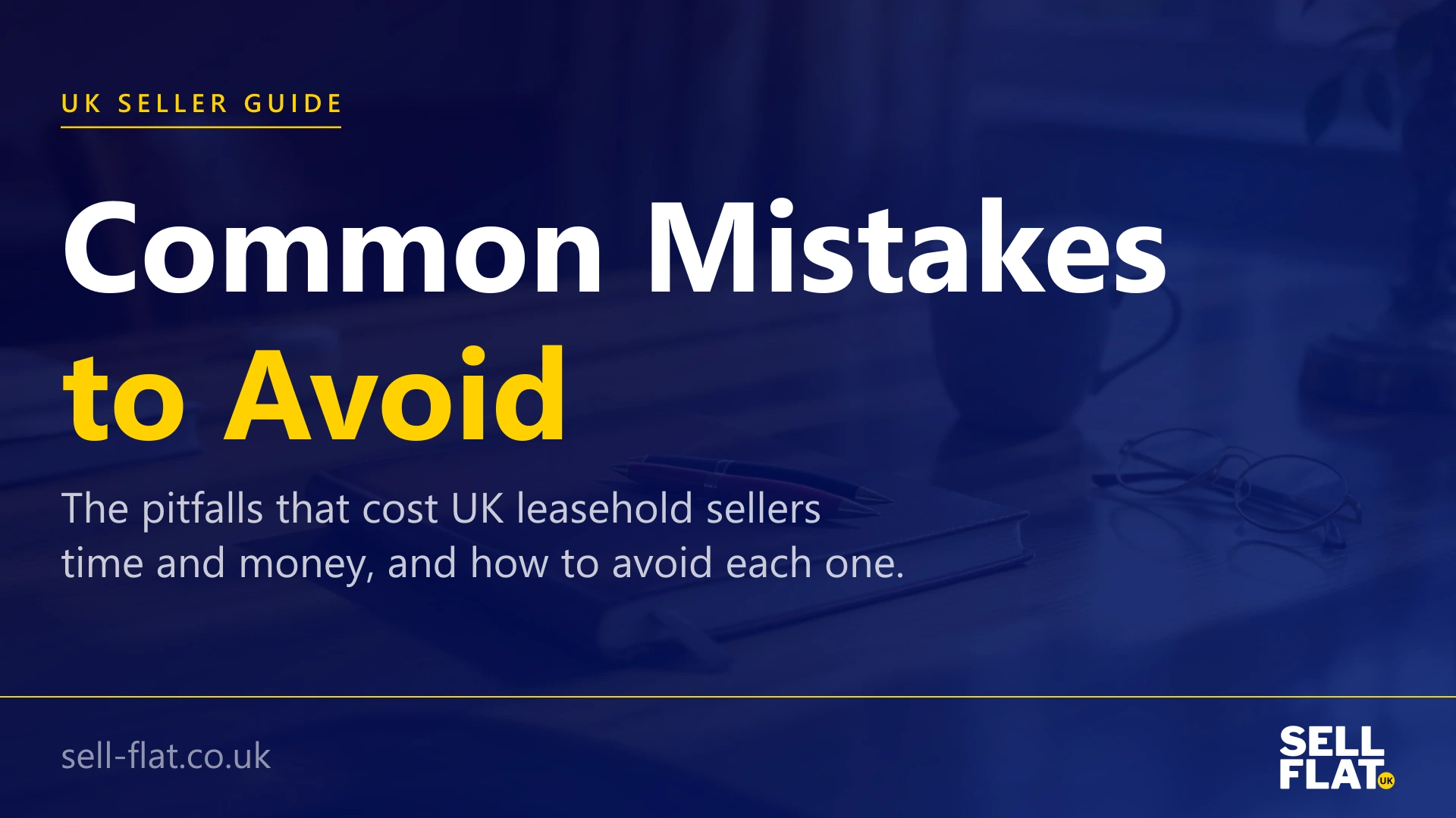 Common mistakes to avoid when selling a leasehold flat: a practical hub of guides and principles