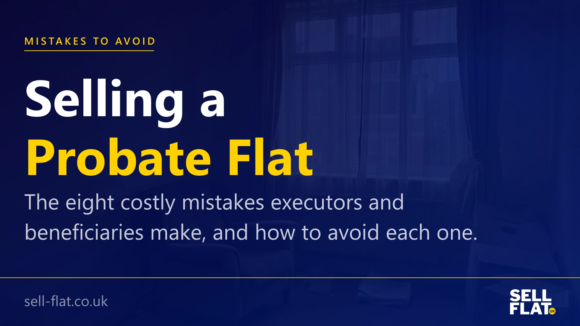8 mistakes to avoid when selling a probate flat: a practical guide for executors and beneficiaries