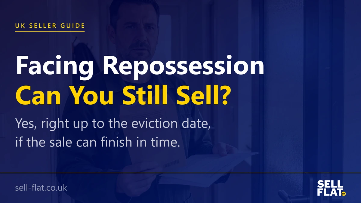 Can you sell a flat when facing repossession: yes, right up to the eviction date, if the sale can finish before the court process does