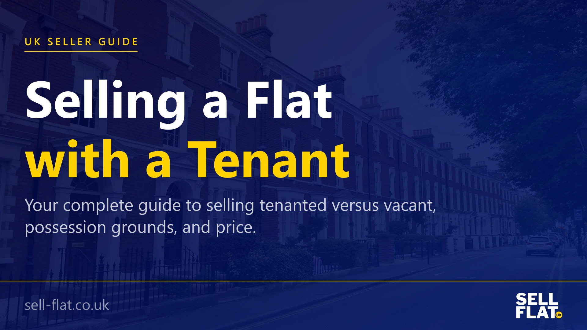 Selling a flat with a tenant: guide to selling tenanted versus vacant, possession grounds, and price
