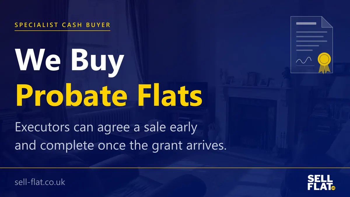 We Buy Probate Flats: executors can agree a sale early and complete once the grant of probate arrives