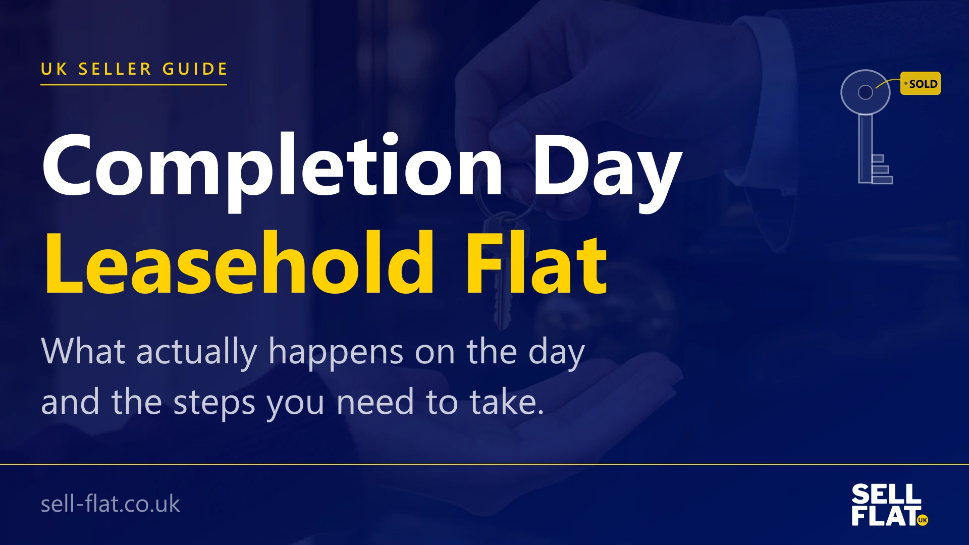 Completion day when selling a leasehold flat: what actually happens on the day and the steps you need to take